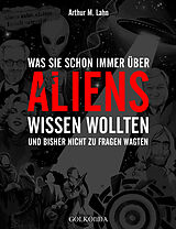 Fester Einband Was Sie schon immer über Aliens wissen wollten von Arthur M. Lahn