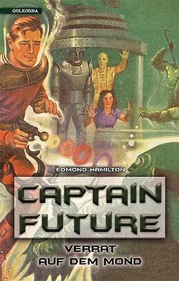 E-Book (epub) Captain Future 10: Verrat auf dem Mond von Edmond Hamilton