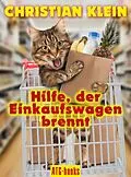 E-Book (epub) Hilfe, der Einkaufswagen brennt! von Christian Klein