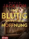 E-Book (epub) Und blutig stirbt die Hoffnung von David Jackson