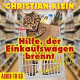 Audio CD (CD/SACD) Hilfe, der Einkaufswagen brennt! von Christian Klein