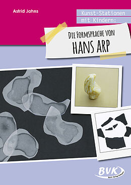 Geheftet Kunst-Stationen mit Kindern: Die Formensprache von Hans Arp von Astrid Jahns