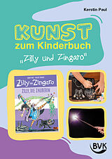 Geheftet Kunst zum Kinderbuch: Zilly und Zingaro. Zilly, die Zauberin von Kerstin Paul