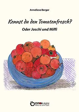 E-Book (epub) Kennst du den Tomatenfrosch? von Anneliese Berger