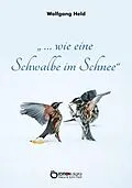 E-Book (pdf) ... wie eine Schwalbe im Schnee von Wolfgang Held