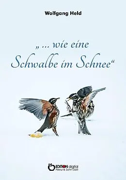 E-Book (pdf) ... wie eine Schwalbe im Schnee von Wolfgang Held