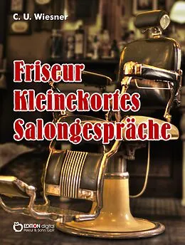 E-Book (pdf) Frisör Kleinekortes Salongespräche von C. U. Wiesner
