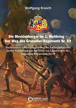 E-Book (pdf) Die Mecklenburger im 1. Weltkrieg - Der Weg des Grenadier-Regiments Nr. 89 von Wolfgang Brasch