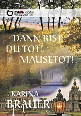 E-Book (epub) Dann bist du tot! Mausetot! von Karina Brauer
