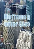 E-Book (pdf) Hoffnung unter Glas von Walter Kaufmann