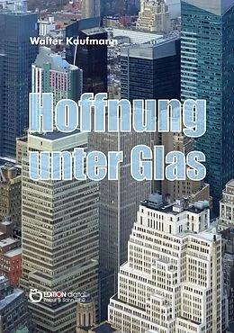 E-Book (pdf) Hoffnung unter Glas von Walter Kaufmann