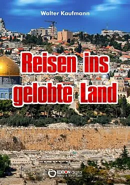 E-Book (epub) Reisen ins gelobte Land von Walter Kaufmann