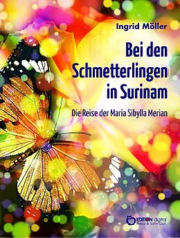 E-Book (pdf) Bei den Schmetterlingen in Surinam von Ingrid Möller