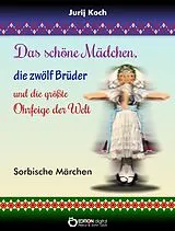 E-Book (pdf) Das schöne Mädchen, die zwölf Brüder und die größte Ohrfeige der Welt von Jurij Koch