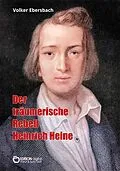 E-Book (pdf) Der träumerische Rebell Heinrich Heine von Volker Ebersbach
