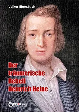 E-Book (pdf) Der träumerische Rebell Heinrich Heine von Volker Ebersbach