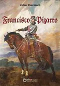 E-Book (epub) Francisco Pizarro von Volker Ebersbach