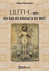 E-Book (pdf) Lilith - oder: Wie kam die Untreue in die Welt? von Volker Ebersbach