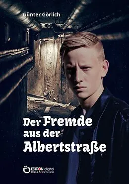 E-Book (epub) Der Fremde aus der Albertstraße von Günter Görlich