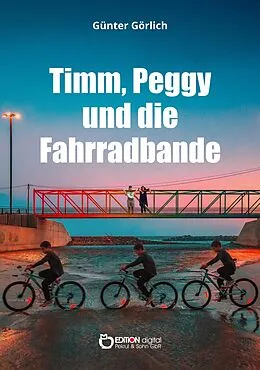 E-Book (pdf) Timm, Peggy und die Fahrradbande. Ein Krimi für Kinder von Günter Görlich
