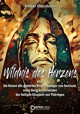 E-Book (pdf) Wildnis des Herzens oder von Volker Ebersbach