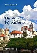 E-Book (pdf) Die kleine Residenz von Volker Ebersbach