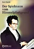 E-Book (epub) Der Spielmann vom Himmelpfortgrund von Kurt David