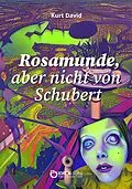 E-Book (epub) Rosamunde, aber nicht von Schubert von Kurt David