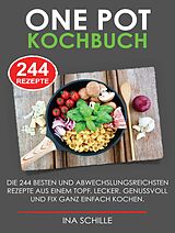 E-Book (epub) ONE POT Kochbuch mit 244 leckeren Rezepten von Ina Schille
