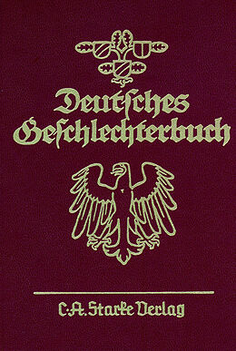 Fester Einband Deutsches Geschlechterbuch. Genealogisches Handbuch bürgerlicher... / Deutsches Geschlechterbuch. Genealogisches Handbuch bürgerlicher... von 