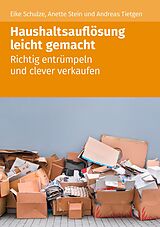 E-Book (epub) Haushaltsauflösung leicht gemacht von Eike Schulze, Annette Stein, Andreas Tietgen