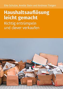 E-Book (epub) Haushaltsauflösung leicht gemacht von Eike Schulze, Annette Stein, Andreas Tietgen