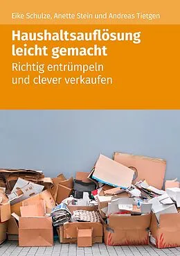 E-Book (epub) Haushaltsauflösung leicht gemacht von Eike Schulze, Anette Stein, Andreas Tietgen