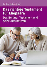 E-Book (epub) Das richtige Testament für Ehepaare von Otto N. Bretzinger