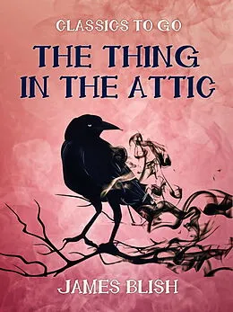 E-Book (epub) The Thing in the Attic von James Blish