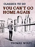 E-Book (epub) You Can't Go Home Again von Thomas Wolfe