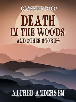E-Book (epub) Death In The Woods and Other Stories von Alfred Andersen