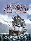 E-Book (epub) Bob Steele in Strange Waters Or Aboard a Strange Craft von Donald Grayson