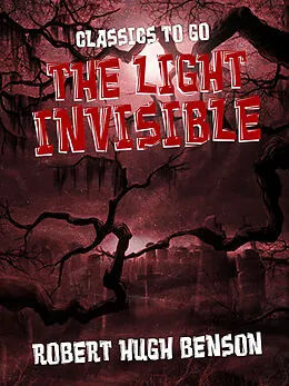 E-Book (epub) The Light Invisible von Robert Hugh Benson