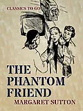 E-Book (epub) The Phantom Friend von Margaret Sutton