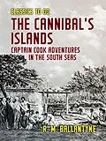 E-Book (epub) The Cannibal's Islands Captain Cook Adventures in the South Seas von R. M. Ballantyne