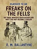 E-Book (epub) Freaks on the Fells or Three Month's Rustication and Why I Did Not Become A Sailor von R. M. Ballantyne