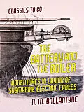 E-Book (epub) The Battery and the Boiler Adventures in Laying of Submarine Electric Cables von R. M. Ballantyne