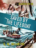 E-Book (epub) Saved by the Lifeboat von R. M. Ballantyne