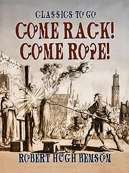 E-Book (epub) Come Rack! Come Rope! von Robert Hugh Benson