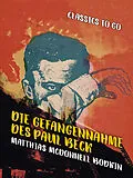 E-Book (epub) Die Gefangennahme des Paul Beck von Matthias McDonnell Bodkin