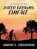 E-Book (epub) Pater Browns Einfalt von Gilbert K. Chesterton