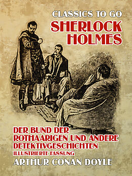 E-Book (epub) Sherlock Holmes - Der Bund der Rothaarigen und andere Detektivgeschichten, illustrierte Fassung von Arthur Conan Doyle