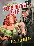 E-Book (epub) Scarhaven Keep von J. S. Fletcher