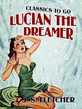 E-Book (epub) Lucian the Dreamer von J. S. Fletcher